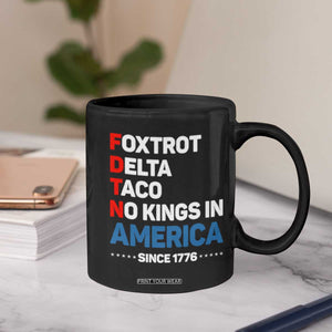 No Kings in America Since 1776 Coffee Mug Foxtrot Delta Taco Funny Patriotic Military Alphabet TS02 Print Your Wear