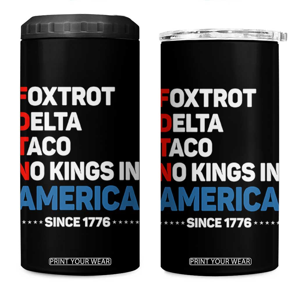 No Kings in America Since 1776 4 in 1 Can Cooler Tumbler Foxtrot Delta Taco Funny Patriotic Military Alphabet TS02 One Size: 16 oz Black Print Your Wear