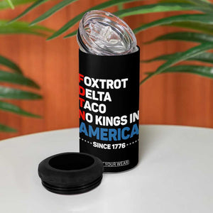 No Kings in America Since 1776 4 in 1 Can Cooler Tumbler Foxtrot Delta Taco Funny Patriotic Military Alphabet TS02 Print Your Wear