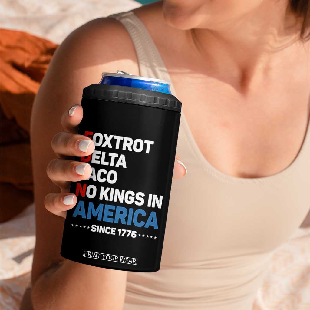 No Kings in America Since 1776 4 in 1 Can Cooler Tumbler Foxtrot Delta Taco Funny Patriotic Military Alphabet TS02 Print Your Wear