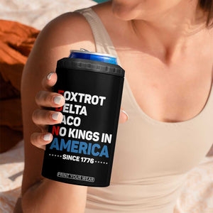 No Kings in America Since 1776 4 in 1 Can Cooler Tumbler Foxtrot Delta Taco Funny Patriotic Military Alphabet TS02 Print Your Wear