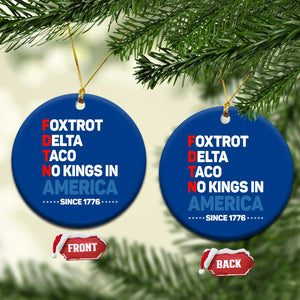 No Kings in America Since 1776 Ceramic Ornament Foxtrot Delta Taco Funny Patriotic Military Alphabet TS02 1pc Blue Print Your Wear