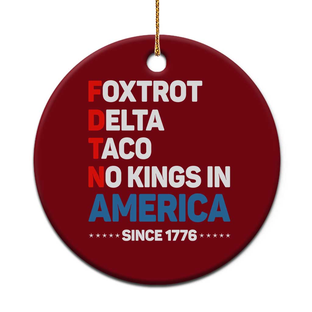 No Kings in America Since 1776 Ceramic Ornament Foxtrot Delta Taco Funny Patriotic Military Alphabet TS02 1pc Red Print Your Wear