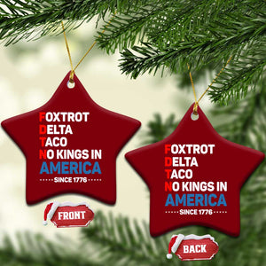 No Kings in America Since 1776 Ceramic Ornament Foxtrot Delta Taco Funny Patriotic Military Alphabet TS02 Print Your Wear