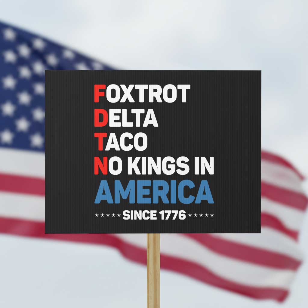 No Kings in America Since 1776 Protest Sign Foxtrot Delta Taco Funny Patriotic Military Alphabet TS02 Horizontal 18