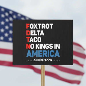 No Kings in America Since 1776 Protest Sign Foxtrot Delta Taco Funny Patriotic Military Alphabet TS02 Horizontal 18" × 24" Black Print Your Wear