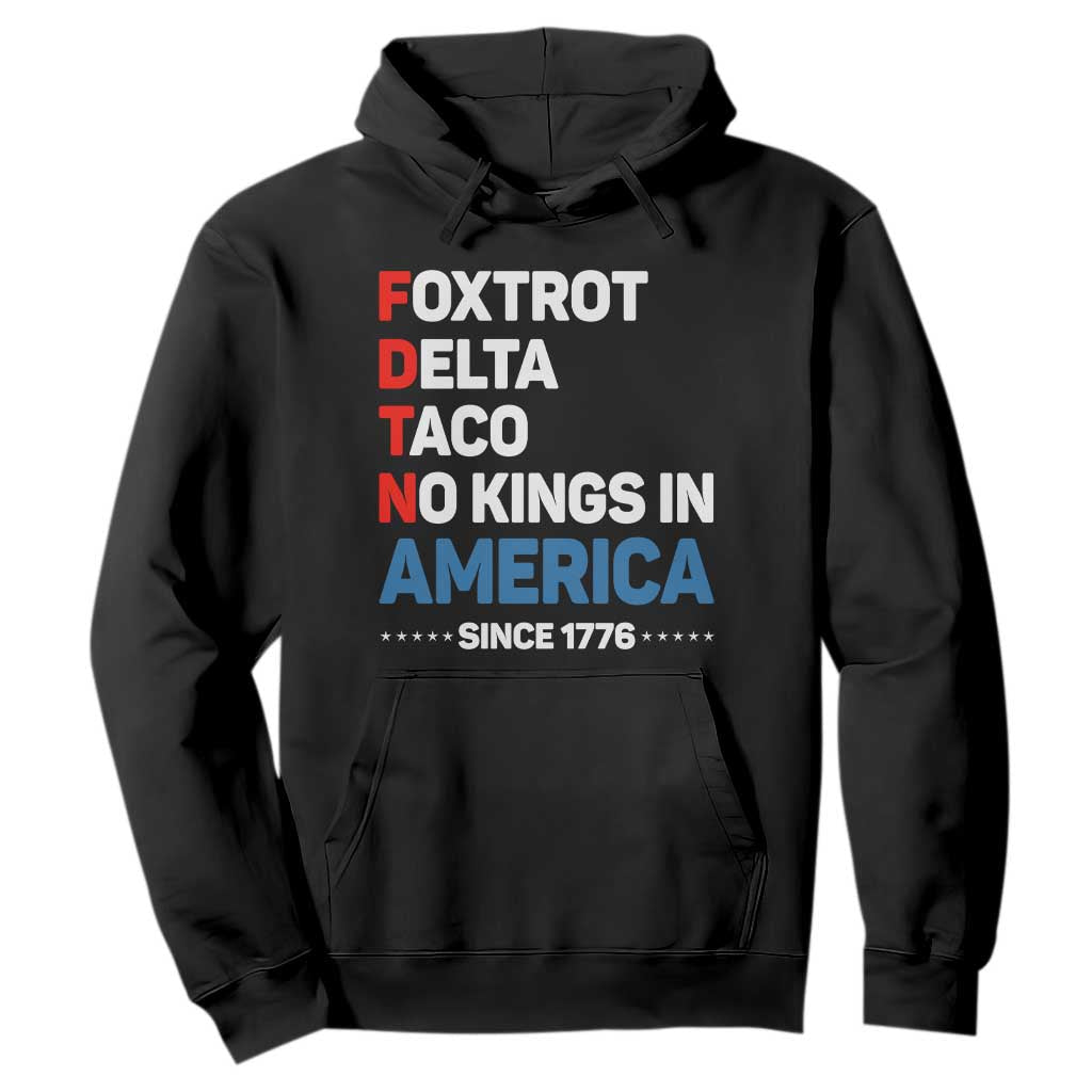 No Kings in America Since 1776 Hoodie Foxtrot Delta Taco Funny Patriotic Military Alphabet TS02 Black Print Your Wear
