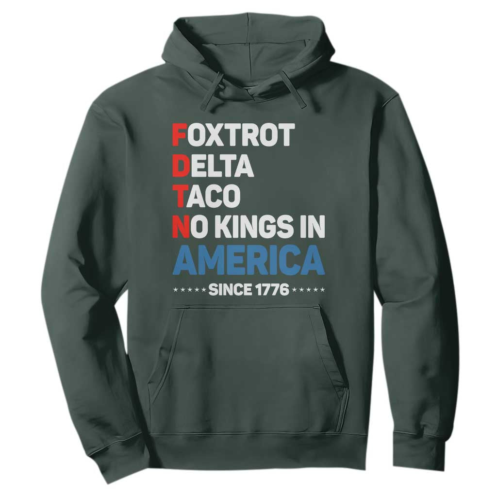 No Kings in America Since 1776 Hoodie Foxtrot Delta Taco Funny Patriotic Military Alphabet TS02 Dark Forest Green Print Your Wear