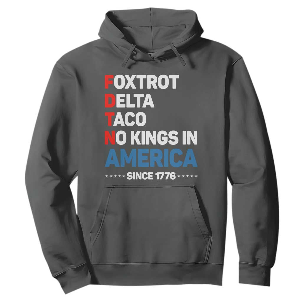 No Kings in America Since 1776 Hoodie Foxtrot Delta Taco Funny Patriotic Military Alphabet TS02 Dark Heather Print Your Wear