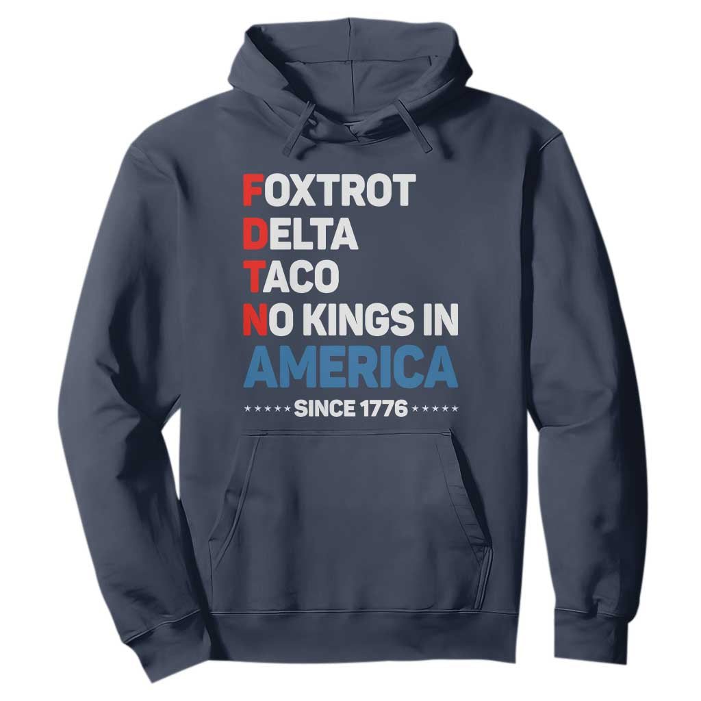 No Kings in America Since 1776 Hoodie Foxtrot Delta Taco Funny Patriotic Military Alphabet TS02 Navy Print Your Wear