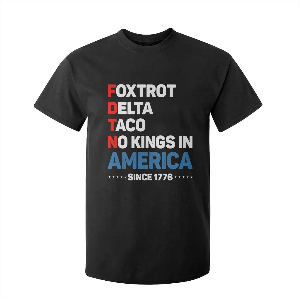 No Kings in America Since 1776 T Shirt For Kid Foxtrot Delta Taco Funny Patriotic Military Alphabet TS02 Black Print Your Wear