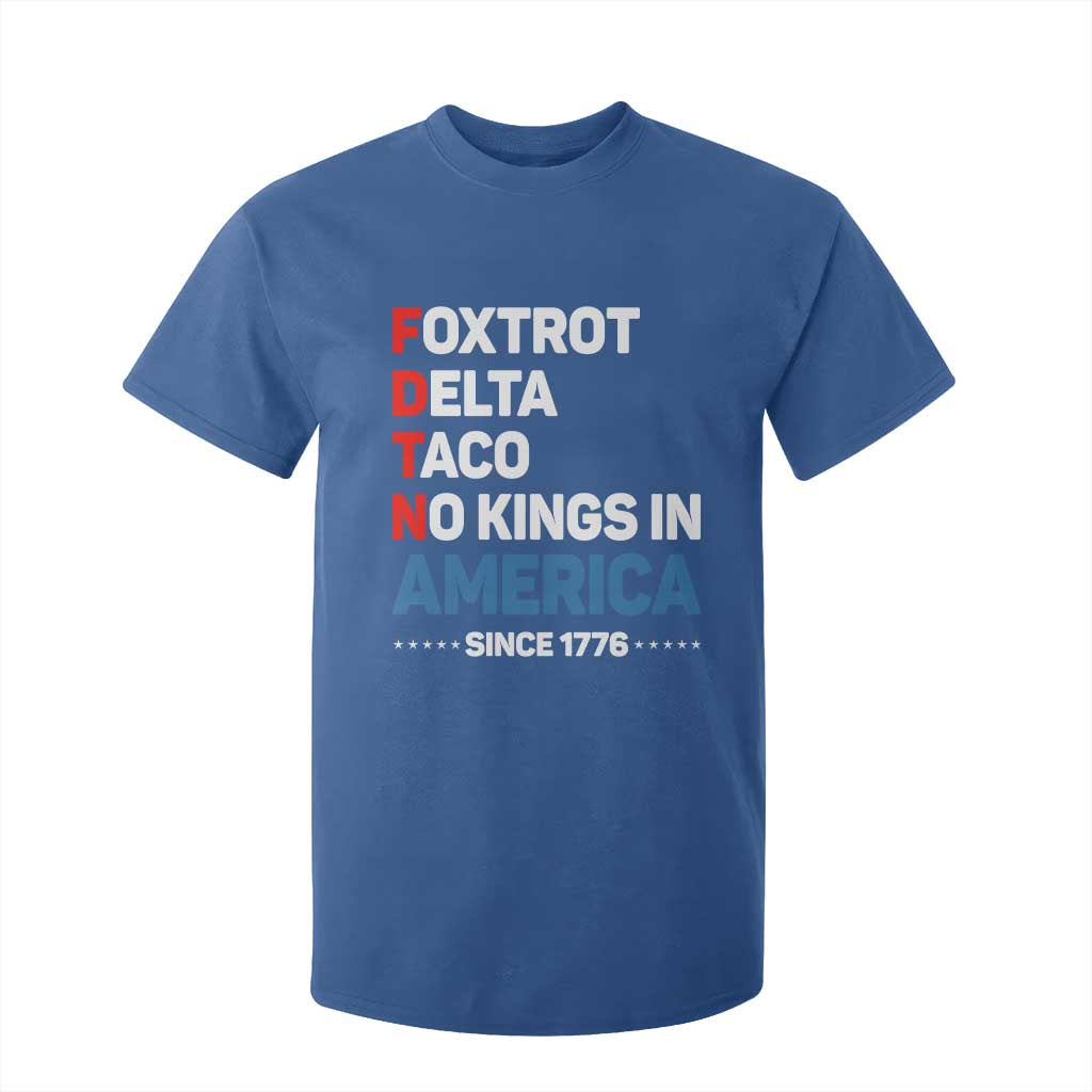 No Kings in America Since 1776 T Shirt For Kid Foxtrot Delta Taco Funny Patriotic Military Alphabet TS02 Royal Blue Print Your Wear