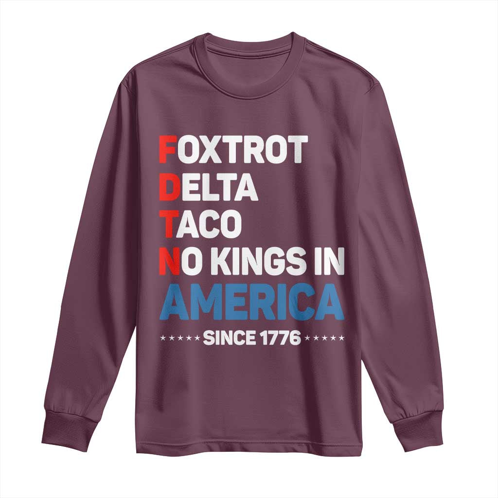 No Kings in America Since 1776 Long Sleeve Shirt Foxtrot Delta Taco Funny Patriotic Military Alphabet TS02 Maroon Print Your Wear
