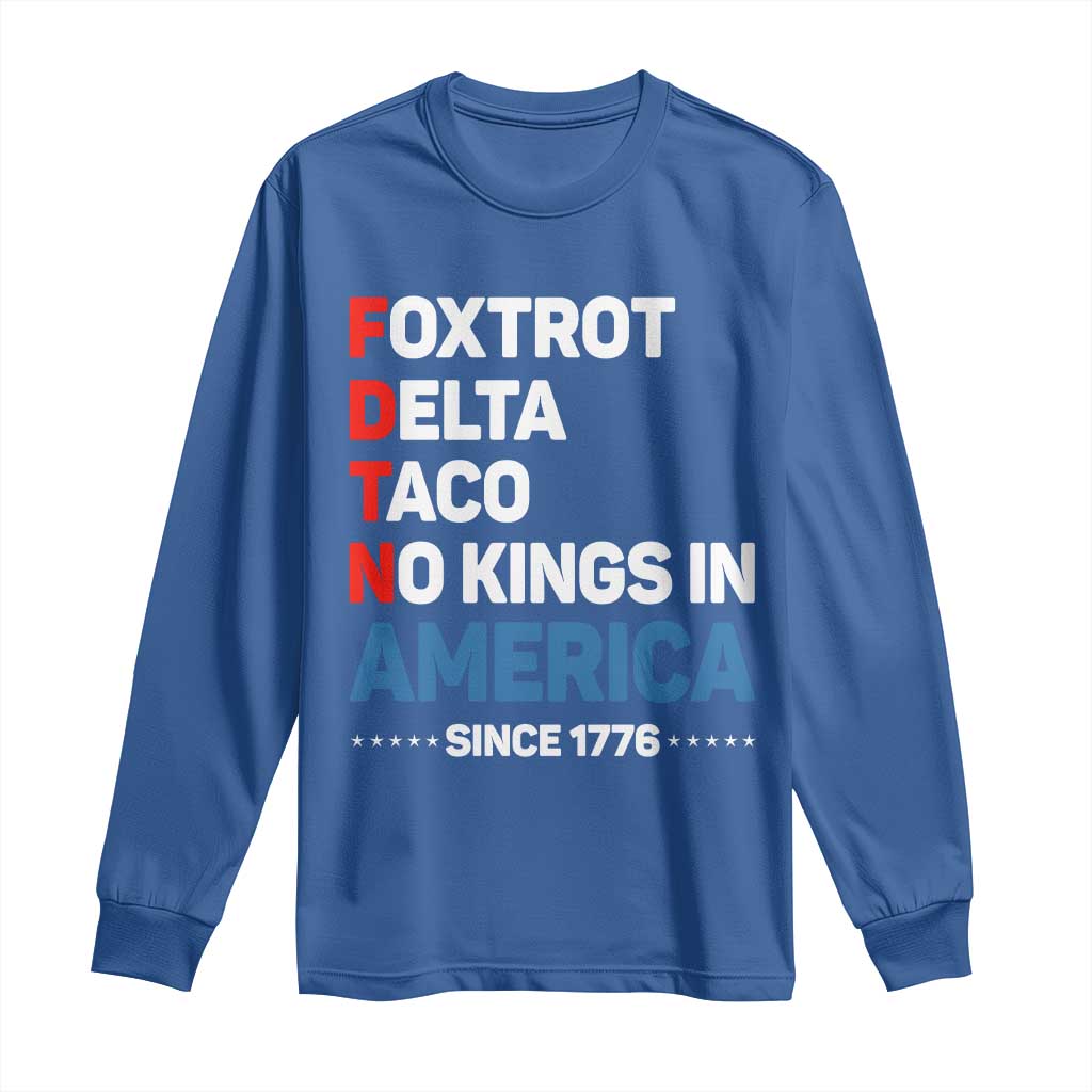No Kings in America Since 1776 Long Sleeve Shirt Foxtrot Delta Taco Funny Patriotic Military Alphabet TS02 Royal Blue Print Your Wear