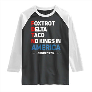 No Kings in America Since 1776 Raglan Shirt Foxtrot Delta Taco Funny Patriotic Military Alphabet TS02 Black White Print Your Wear