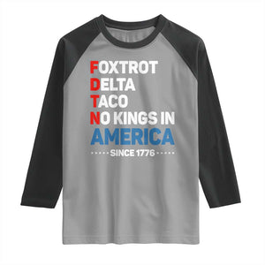 No Kings in America Since 1776 Raglan Shirt Foxtrot Delta Taco Funny Patriotic Military Alphabet TS02 Sport Gray Black Print Your Wear