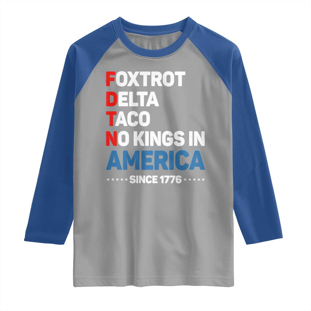 No Kings in America Since 1776 Raglan Shirt Foxtrot Delta Taco Funny Patriotic Military Alphabet TS02 Sport Gray Royal Print Your Wear