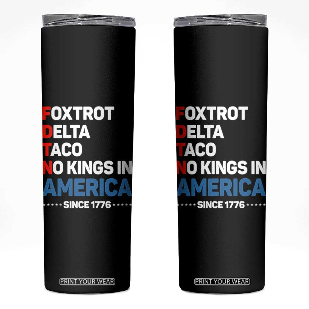 No Kings in America Since 1776 Skinny Tumbler Foxtrot Delta Taco Funny Patriotic Military Alphabet TS02 Black Print Your Wear