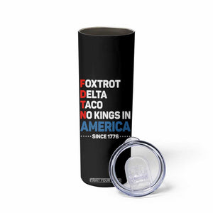 No Kings in America Since 1776 Skinny Tumbler Foxtrot Delta Taco Funny Patriotic Military Alphabet TS02 Print Your Wear