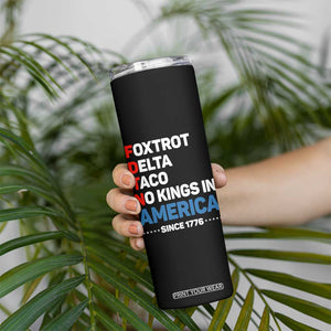 No Kings in America Since 1776 Skinny Tumbler Foxtrot Delta Taco Funny Patriotic Military Alphabet TS02 Print Your Wear