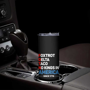 No Kings in America Since 1776 Skinny Tumbler Foxtrot Delta Taco Funny Patriotic Military Alphabet TS02 Print Your Wear