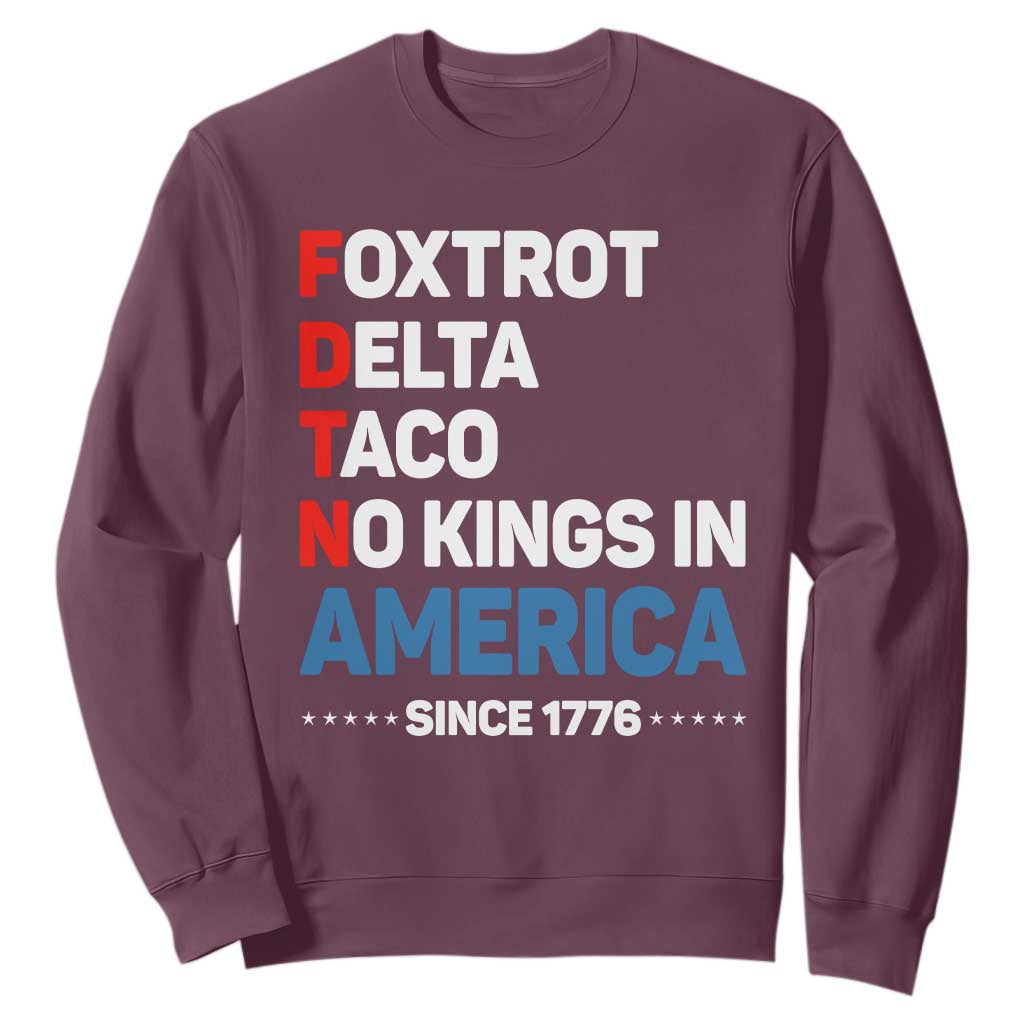 No Kings in America Since 1776 Sweatshirt Foxtrot Delta Taco Funny Patriotic Military Alphabet TS02 Maroon Print Your Wear