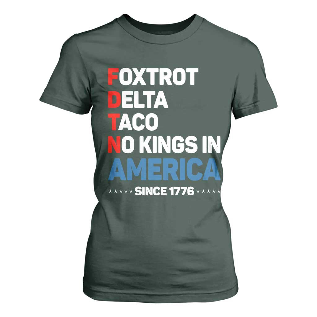 No Kings in America Since 1776 T Shirt For Women Foxtrot Delta Taco Funny Patriotic Military Alphabet TS02 Dark Forest Green Print Your Wear