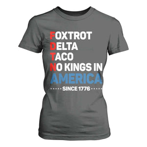 No Kings in America Since 1776 T Shirt For Women Foxtrot Delta Taco Funny Patriotic Military Alphabet TS02 Dark Heather Print Your Wear