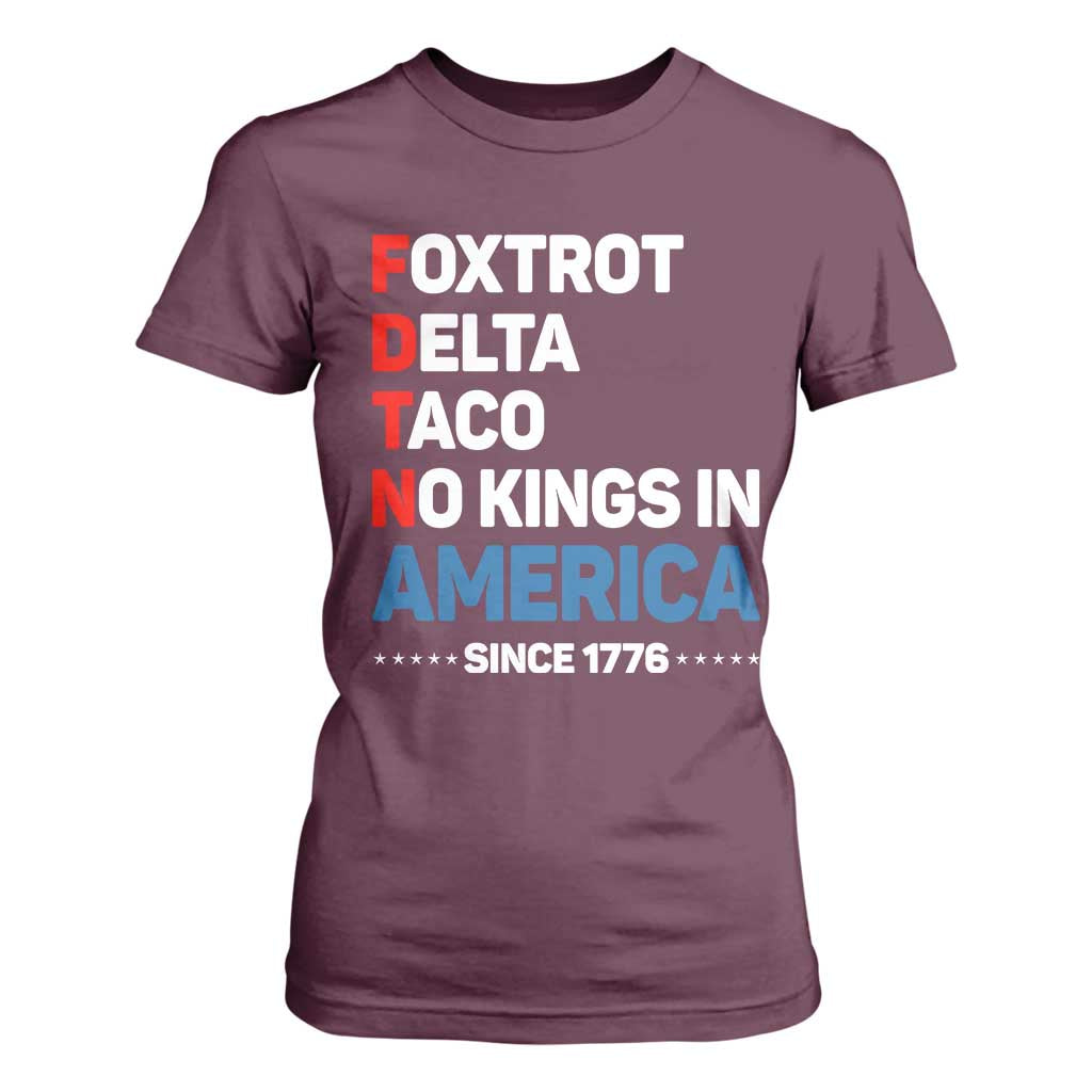 No Kings in America Since 1776 T Shirt For Women Foxtrot Delta Taco Funny Patriotic Military Alphabet TS02 Maroon Print Your Wear