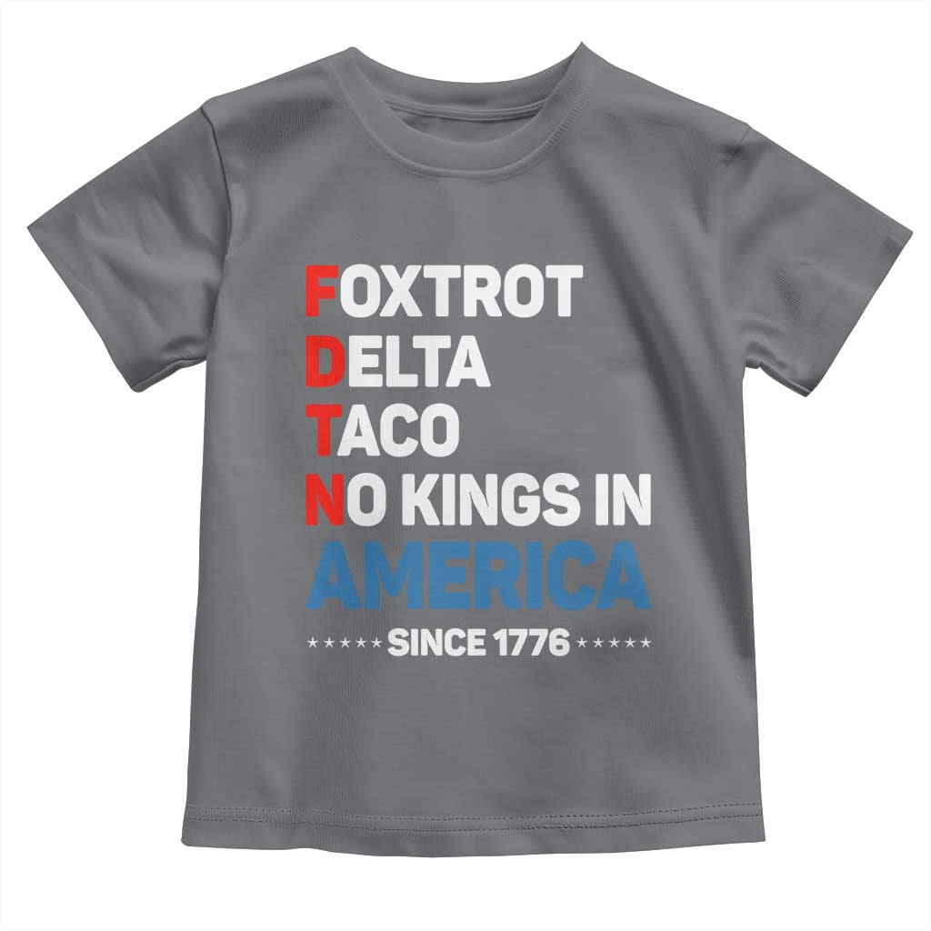No Kings in America Since 1776 Toddler T Shirt Foxtrot Delta Taco Funny Patriotic Military Alphabet TS02 Charcoal Print Your Wear