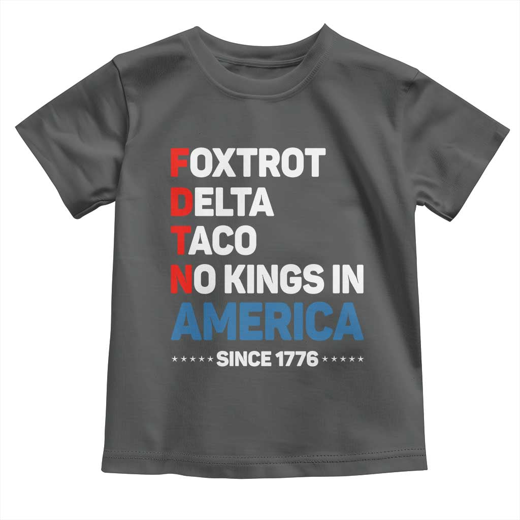 No Kings in America Since 1776 Toddler T Shirt Foxtrot Delta Taco Funny Patriotic Military Alphabet TS02 Dark Heather Print Your Wear