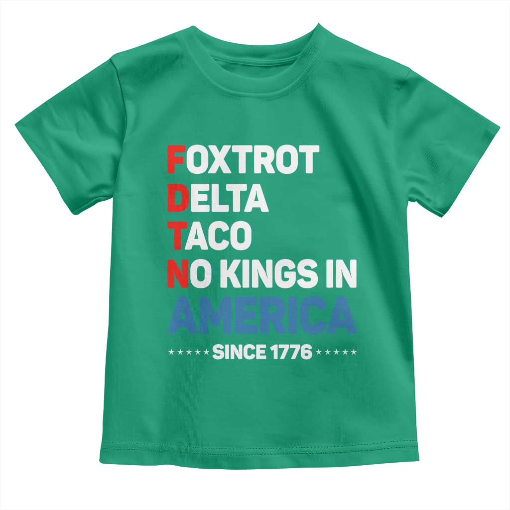 No Kings in America Since 1776 Toddler T Shirt Foxtrot Delta Taco Funny Patriotic Military Alphabet TS02 Irish Green Print Your Wear