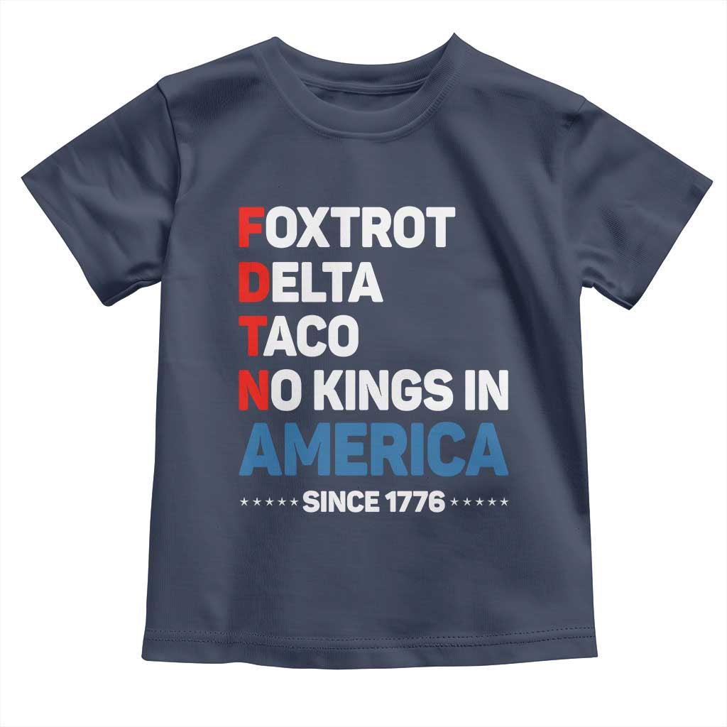 No Kings in America Since 1776 Toddler T Shirt Foxtrot Delta Taco Funny Patriotic Military Alphabet TS02 Navy Print Your Wear