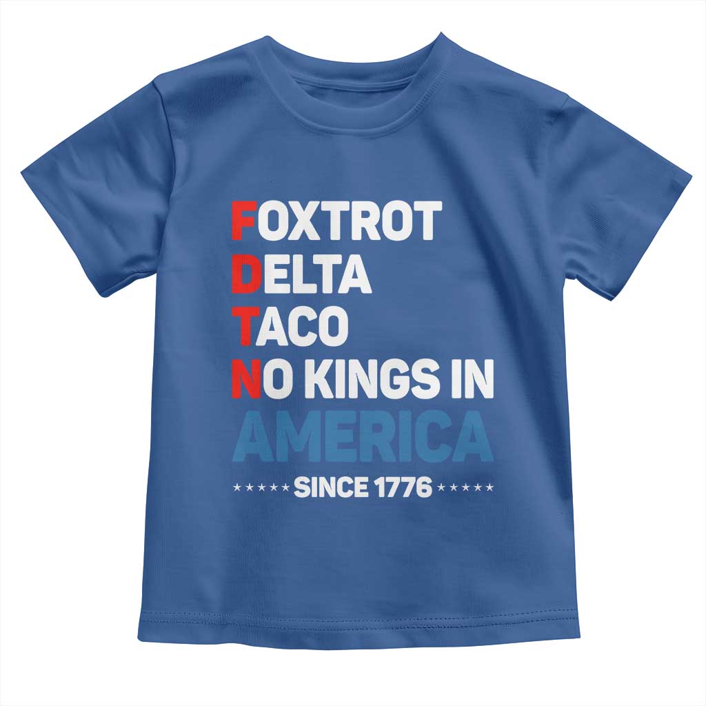 No Kings in America Since 1776 Toddler T Shirt Foxtrot Delta Taco Funny Patriotic Military Alphabet TS02 Royal Blue Print Your Wear