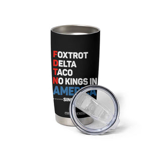 No Kings in America Since 1776 Tumbler Cup Foxtrot Delta Taco Funny Patriotic Military Alphabet TS02 Print Your Wear