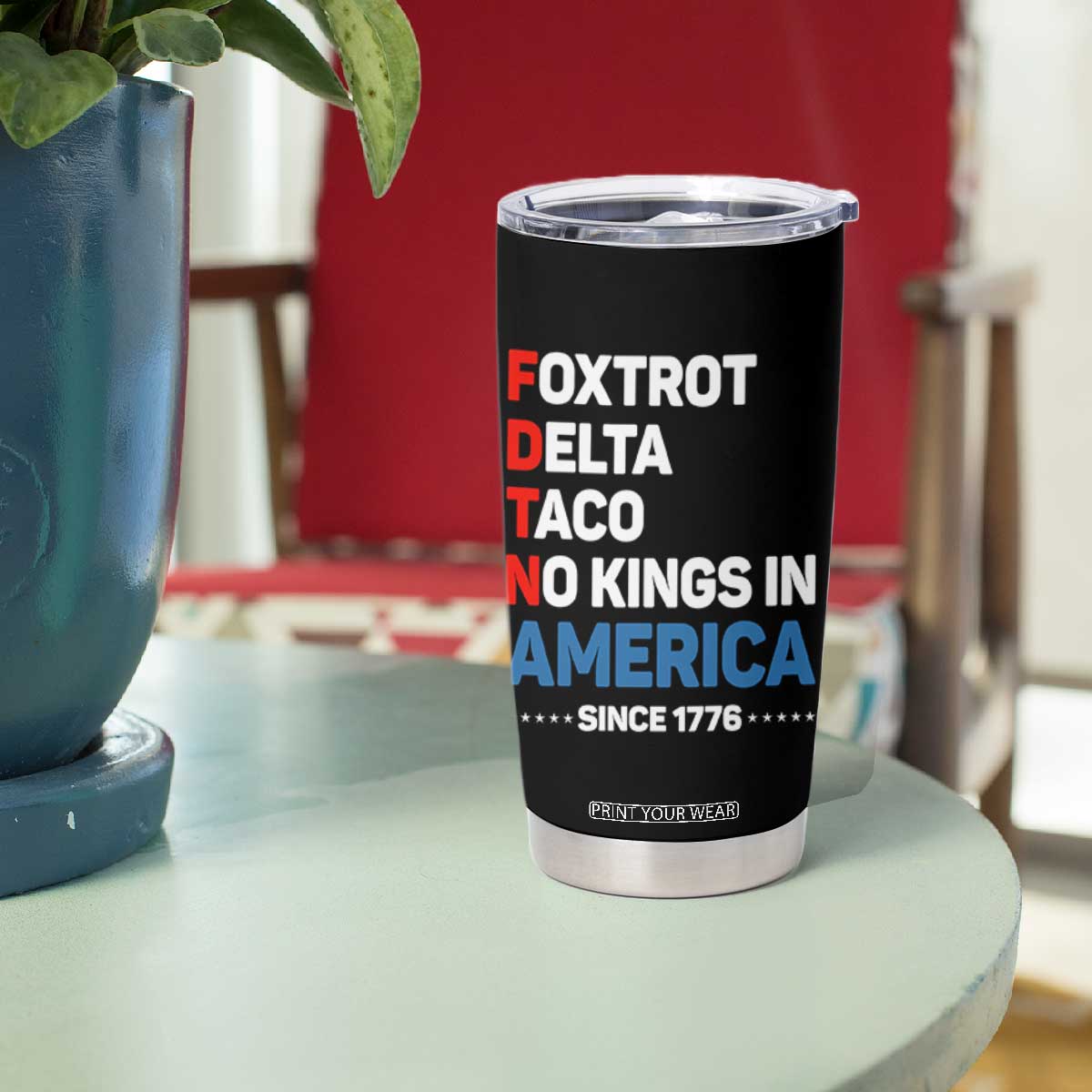 No Kings in America Since 1776 Tumbler Cup Foxtrot Delta Taco Funny Patriotic Military Alphabet TS02 Print Your Wear