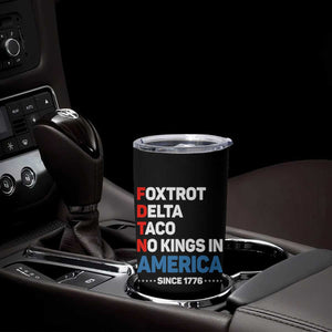 No Kings in America Since 1776 Tumbler Cup Foxtrot Delta Taco Funny Patriotic Military Alphabet TS02 Print Your Wear