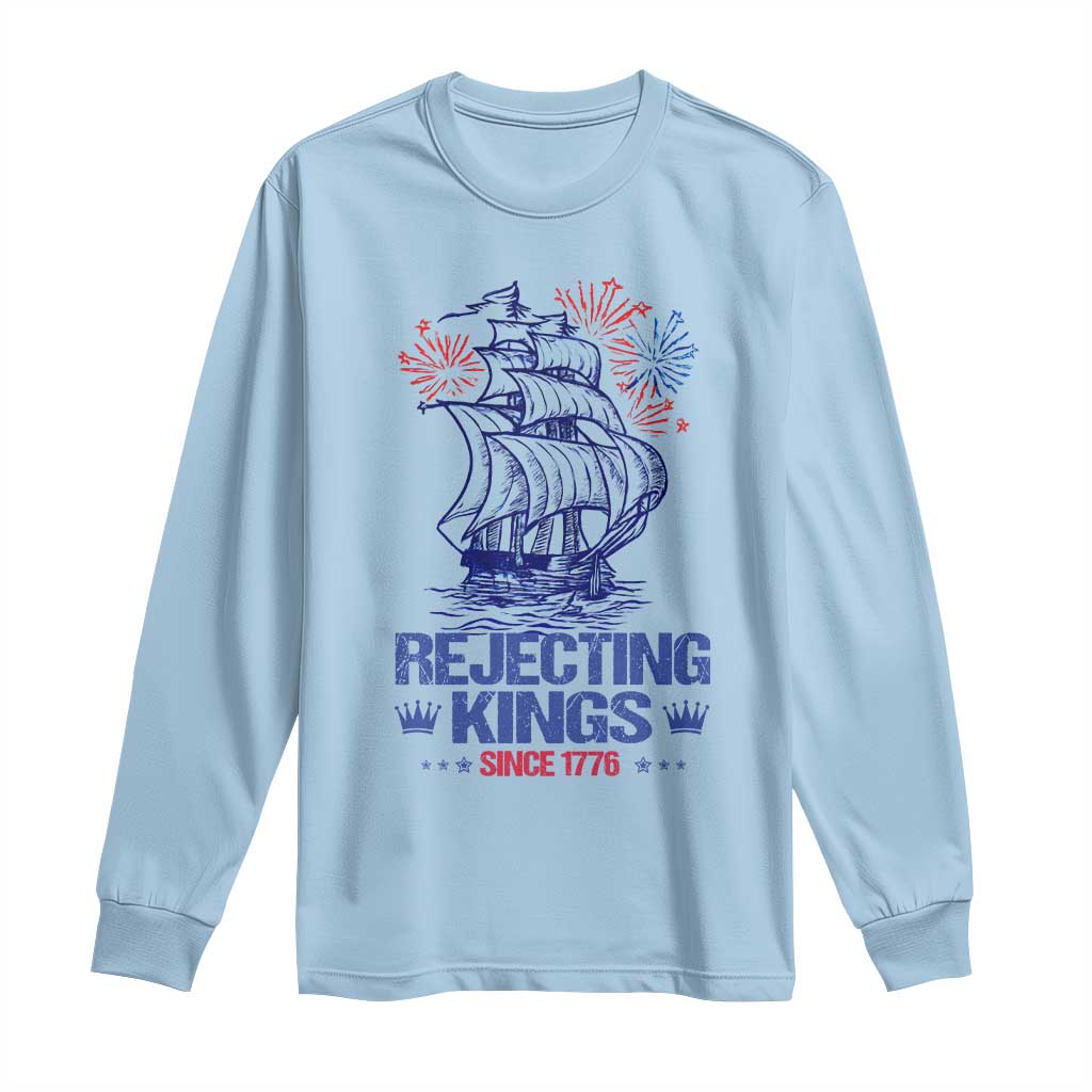 Rejecting Kings Since 1776 Long Sleeve Shirt Vintage Patriotic Ship 4th Of July Fireworks TS02 Light Blue Print Your Wear
