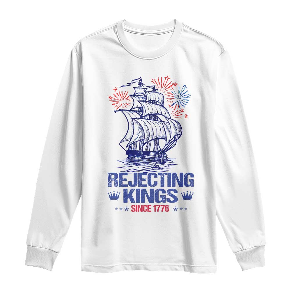 Rejecting Kings Since 1776 Long Sleeve Shirt Vintage Patriotic Ship 4th Of July Fireworks TS02 White Print Your Wear