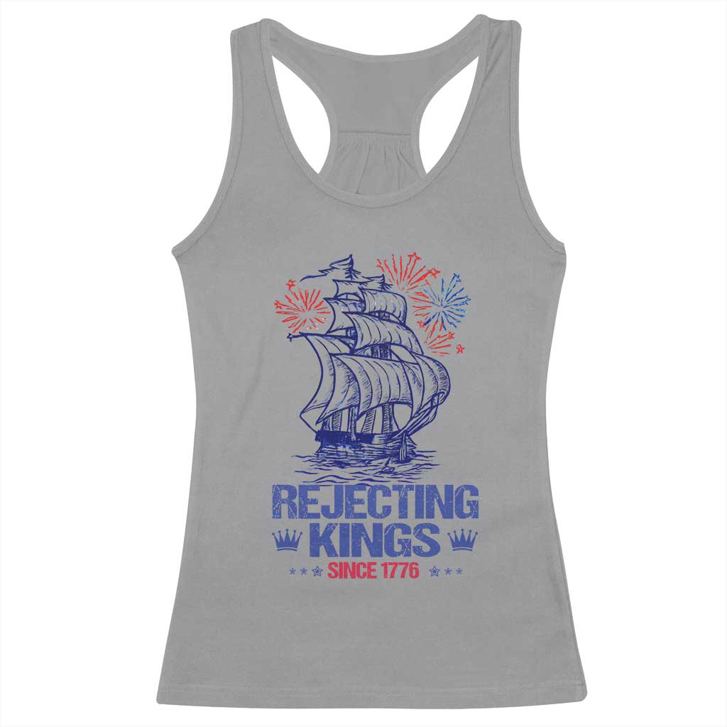 Rejecting Kings Since 1776 Racerback Tank Top Vintage Patriotic Ship 4th Of July Fireworks TS02 Sport Gray Print Your Wear