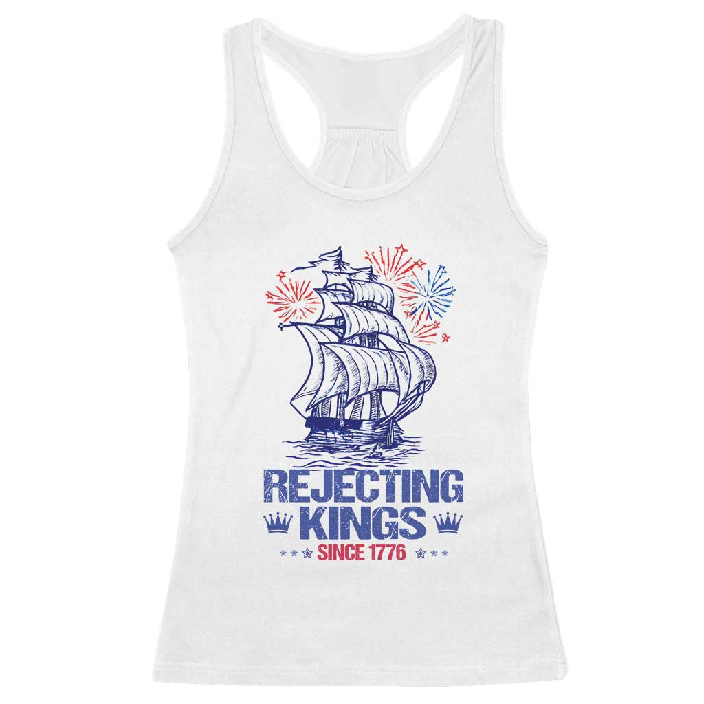 Rejecting Kings Since 1776 Racerback Tank Top Vintage Patriotic Ship 4th Of July Fireworks TS02 White Print Your Wear