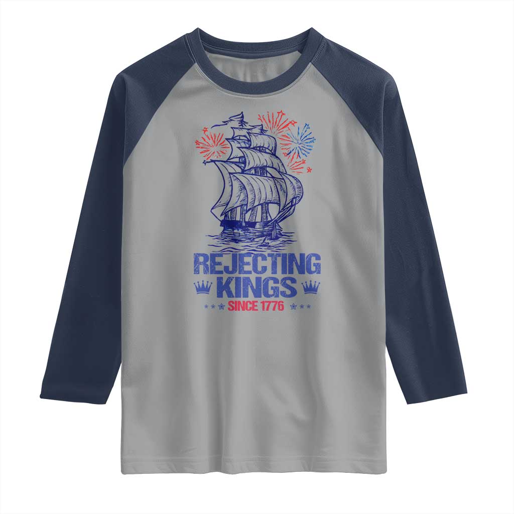 Rejecting Kings Since 1776 Raglan Shirt Vintage Patriotic Ship 4th Of July Fireworks TS02 Sport Gray Navy Print Your Wear