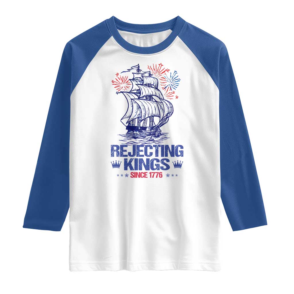Rejecting Kings Since 1776 Raglan Shirt Vintage Patriotic Ship 4th Of July Fireworks TS02 White Royal Print Your Wear