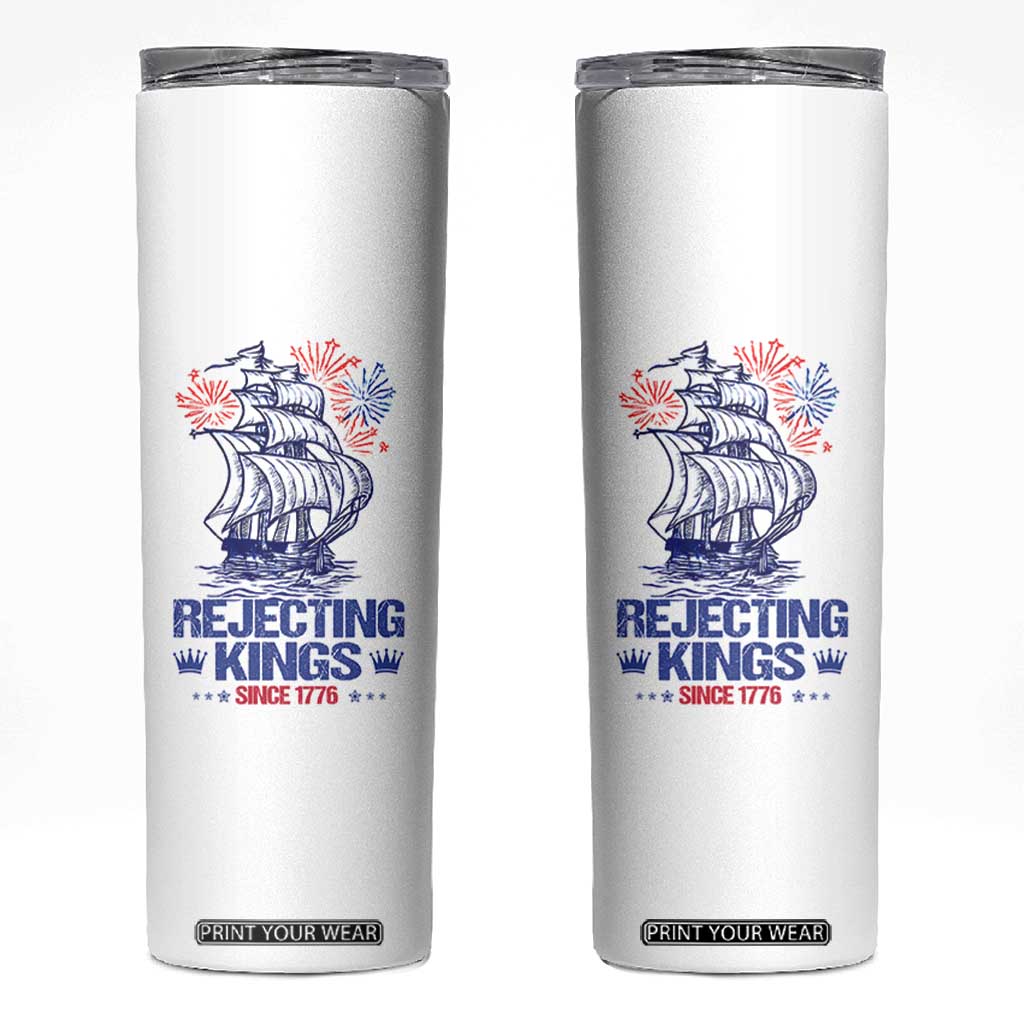 Rejecting Kings Since 1776 Skinny Tumbler Vintage Patriotic Ship 4th Of July Fireworks TS02 White Print Your Wear