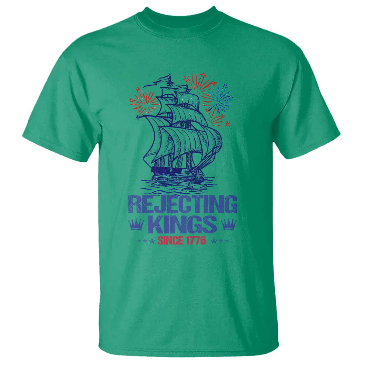 Rejecting Kings Since 1776 T Shirt Vintage Patriotic Ship 4th Of July Fireworks TS02 Irish Green Print Your Wear