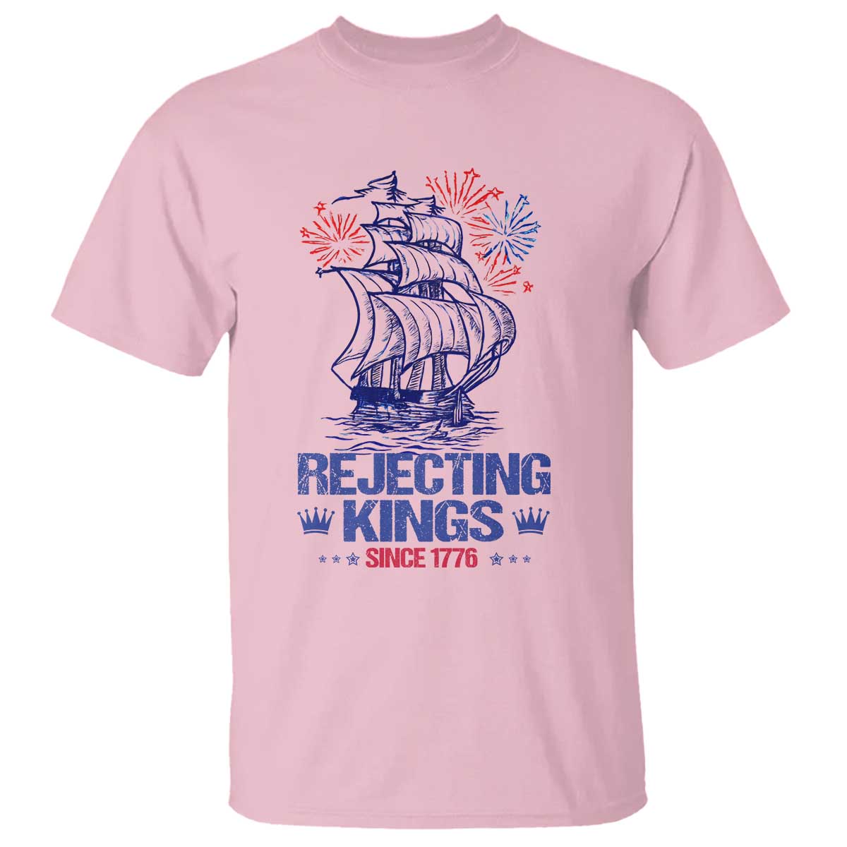 Rejecting Kings Since 1776 T Shirt Vintage Patriotic Ship 4th Of July Fireworks TS02 Light Pink Print Your Wear
