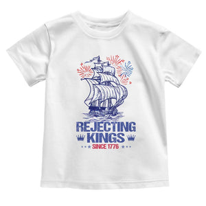Rejecting Kings Since 1776 Toddler T Shirt Vintage Patriotic Ship 4th Of July Fireworks TS02 White Print Your Wear