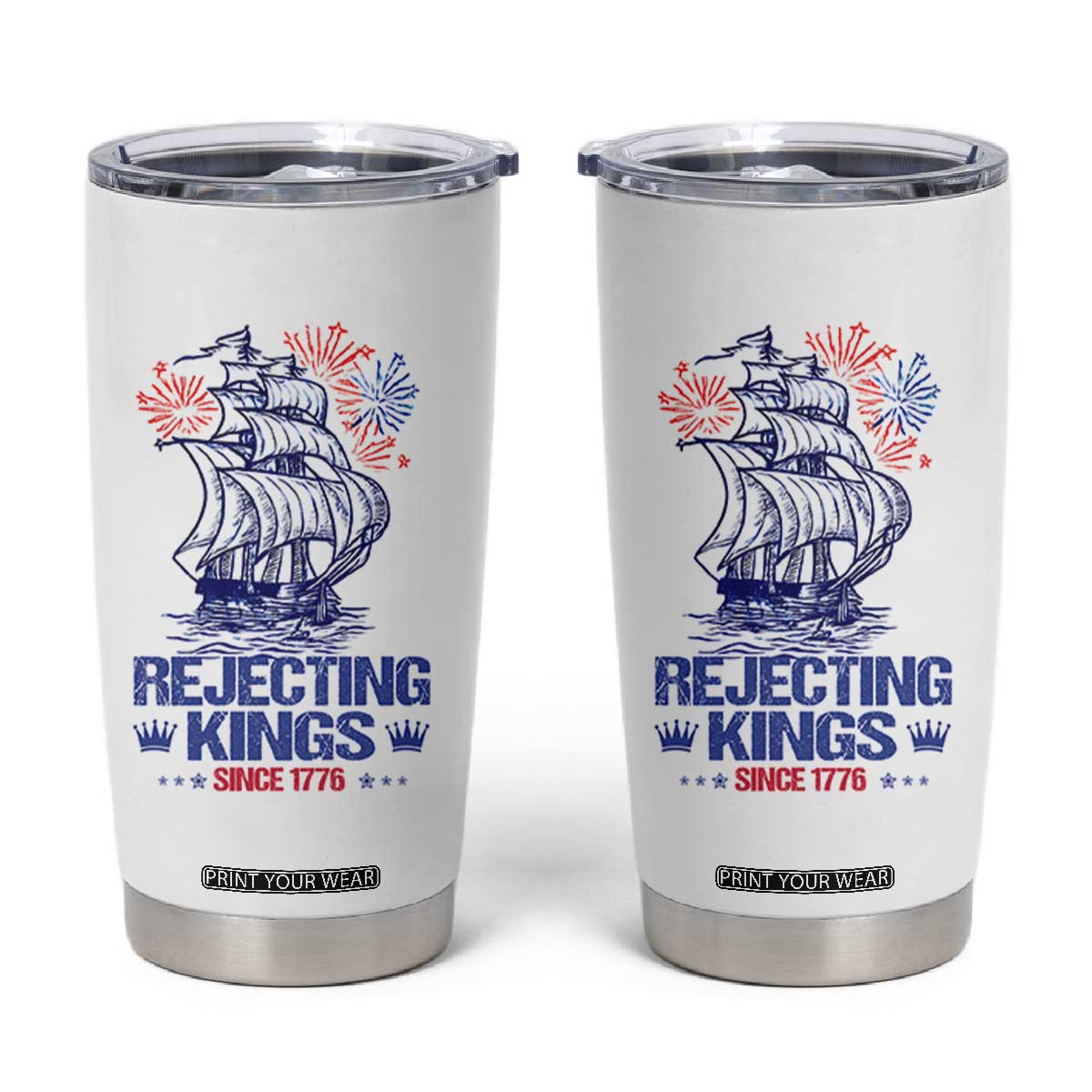 Rejecting Kings Since 1776 Tumbler Cup Vintage Patriotic Ship 4th Of July Fireworks TS02 White Print Your Wear