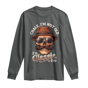 Chale Im Not Old Im Classic Foo Long Sleeve Shirt Funny Chicano Skull OG Cholo TS02 Dark Heather Print Your Wear