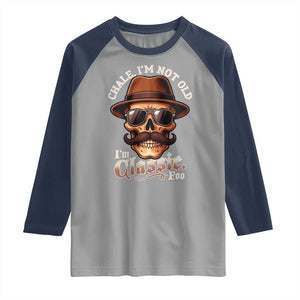 Chale Im Not Old Im Classic Foo Raglan Shirt Funny Chicano Skull OG Cholo TS02 Sport Gray Navy Print Your Wear